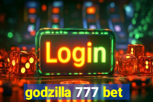 godzilla 777 bet